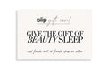 An electronic gift card from slip with the text 'GIVE THE GIFT OF BEAUTY SLEEP' and the brand's logo.